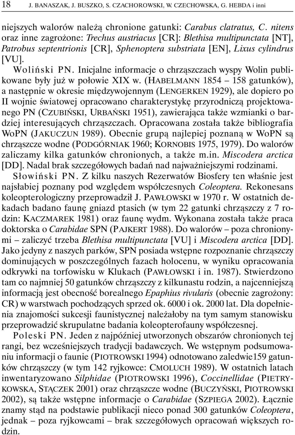 Inicjalne informacje o chrząszczach wyspy Wolin publikowane były już w połowie XIX w.