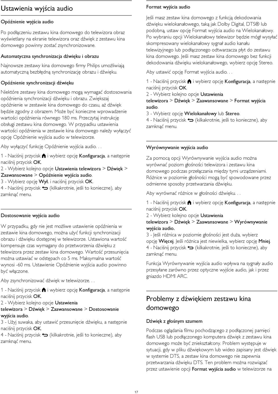 Po wybraniu opcji Wielokanałowy telewizor będzie mógł wysyłać skompresowany wielokanałowy sygnał audio kanału telewizyjnego lub podłączonego odtwarzacza płyt do zestawu kina domowego.