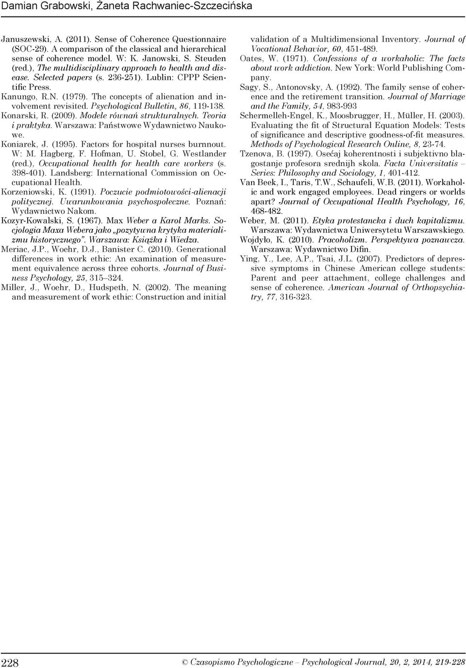 The concepts of alienation and involvement revisited. Psychological Bulletin, 86, 119-138. Konarski, R. (29). Modele równań strukturalnych. Teoria i praktyka. Warszawa: Państwowe Wydawnictwo Naukowe.