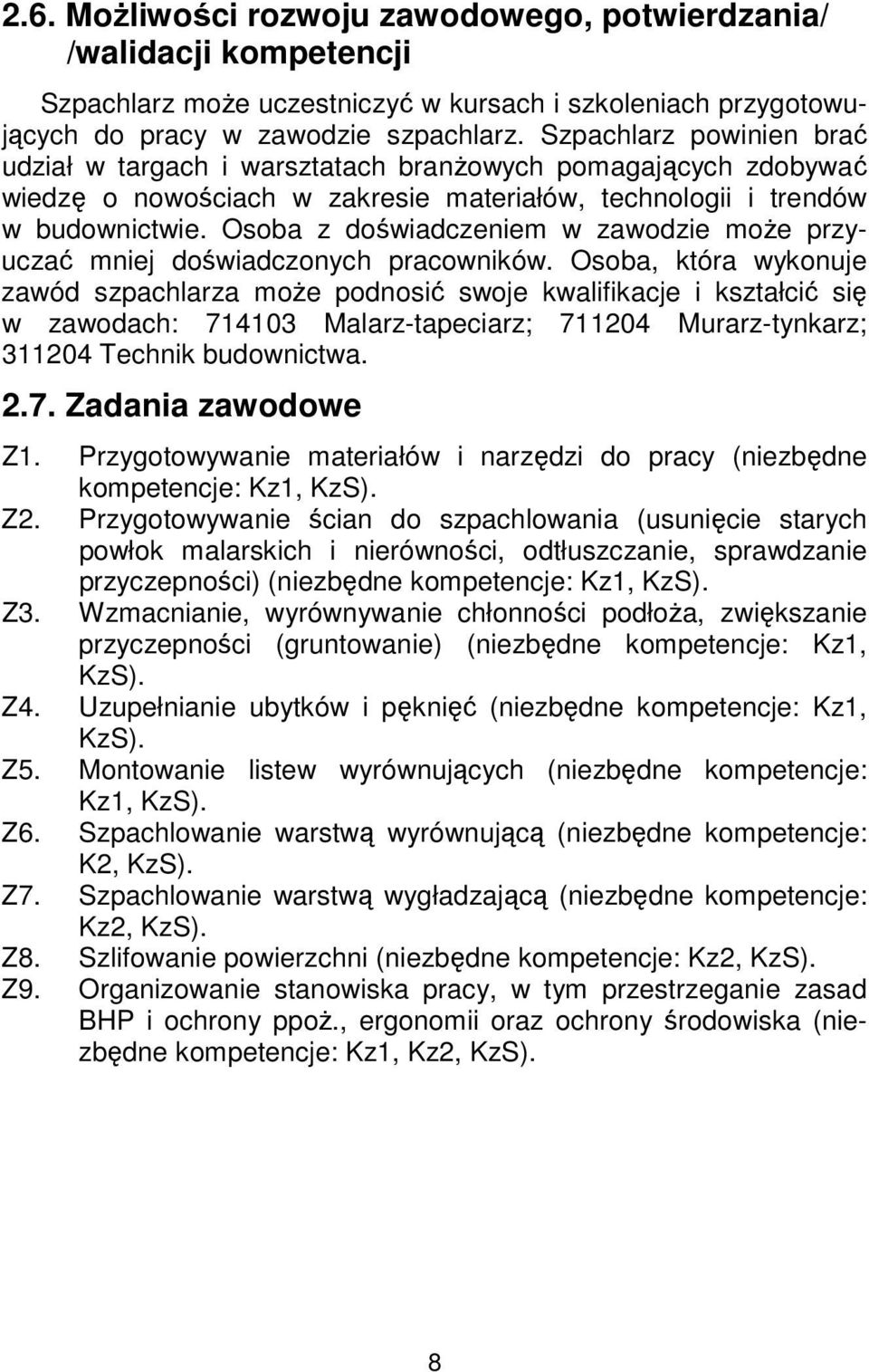 Osoba z doświadczeniem w zawodzie może przyuczać mniej doświadczonych pracowników.