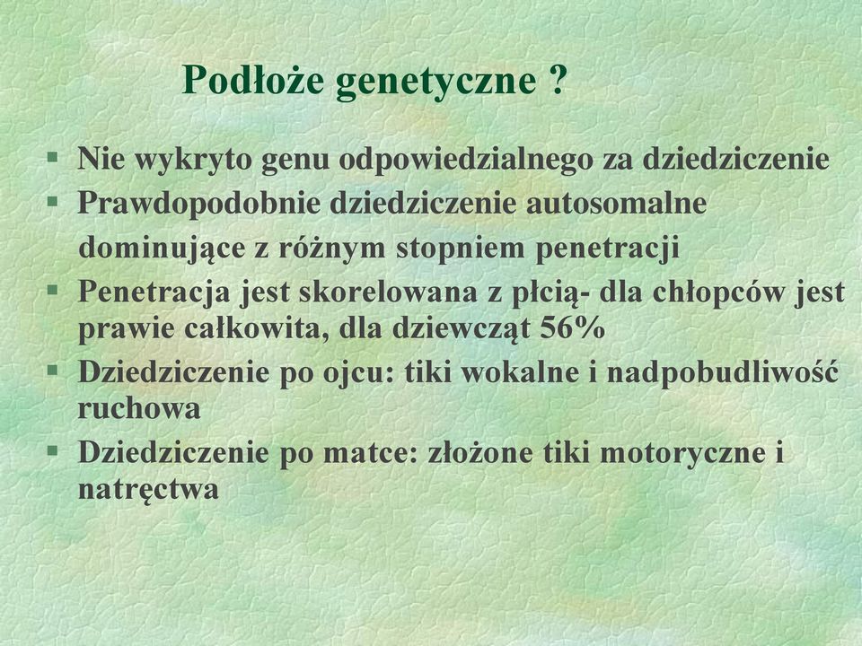 autosomalne dominujące z różnym stopniem penetracji Penetracja jest skorelowana z płcią-