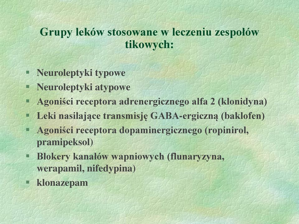 nasilające transmisję GABA-ergiczną (baklofen) Agoniści receptora dopaminergicznego