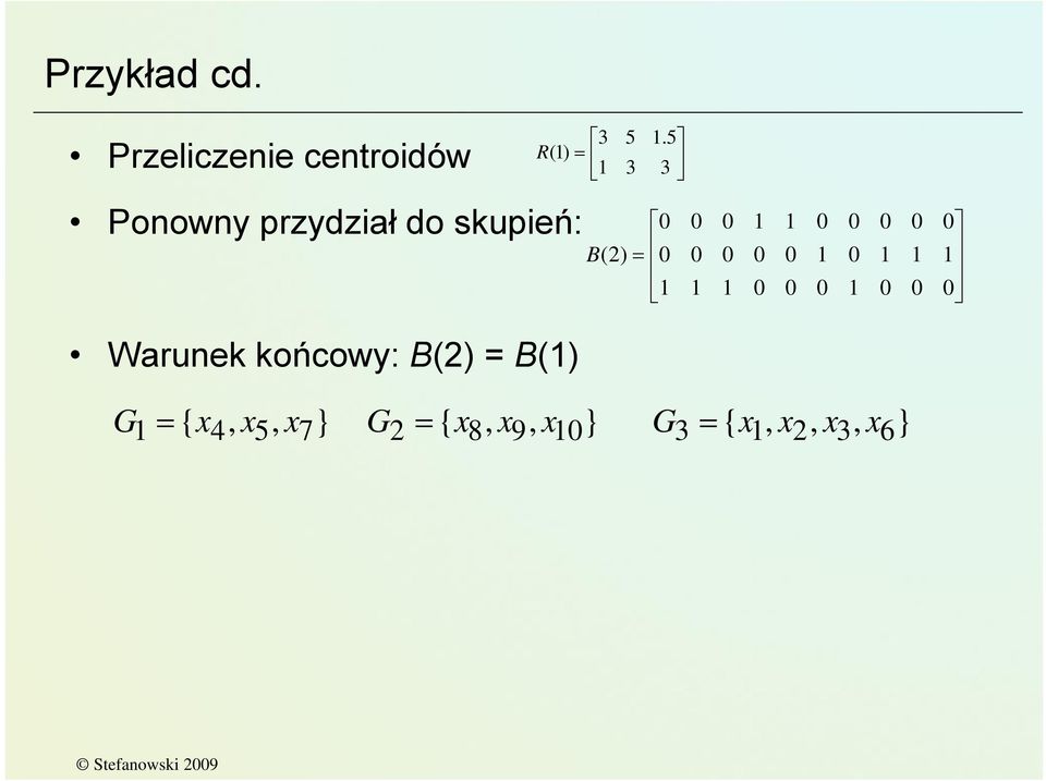 Warunek końcowy: B(2) = B(1) = 3 3 1 1.