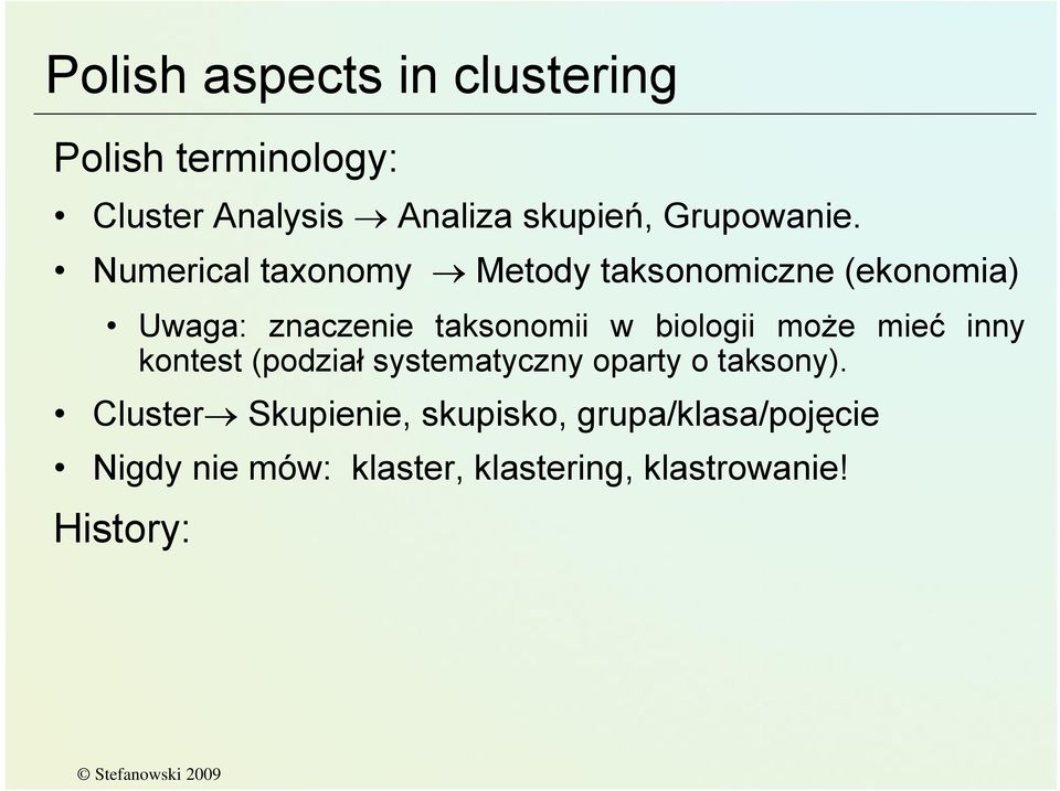 Numerical taxonomy Metody taksonomiczne (ekonomia) Uwaga: znaczenie taksonomii w biologii