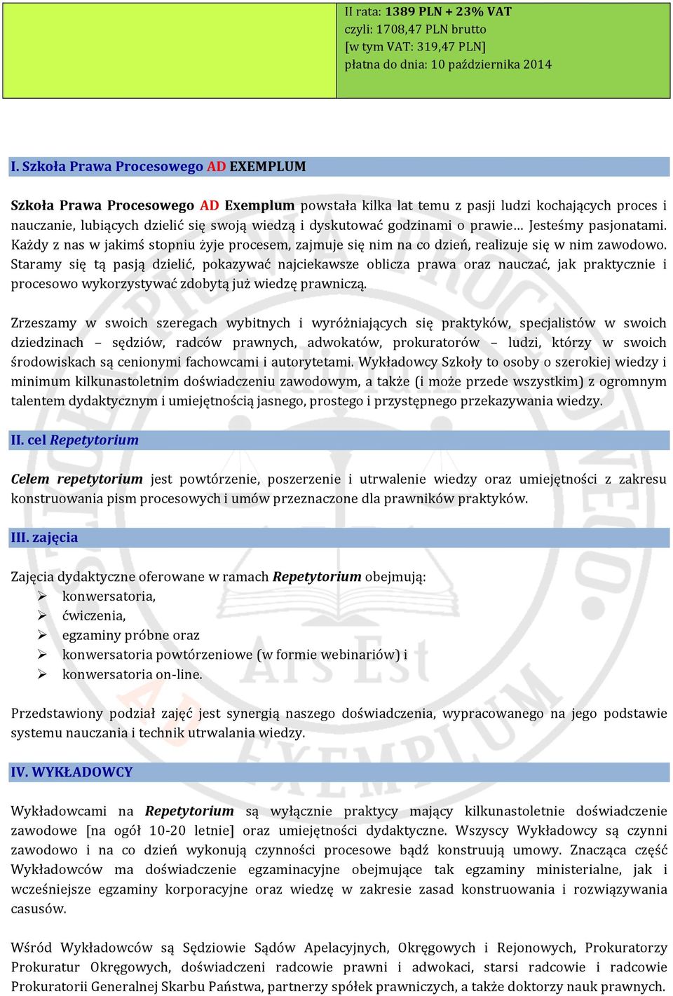 godzinami o prawie Jesteśmy pasjonatami. Każdy z nas w jakimś stopniu żyje procesem, zajmuje się nim na co dzień, realizuje się w nim zawodowo.