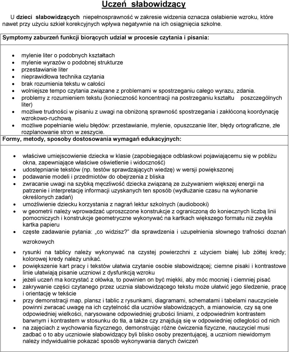 czytania brak rozumienia tekstu w całości wolniejsze tempo czytania związane z problemami w spostrzeganiu całego wyrazu, zdania.