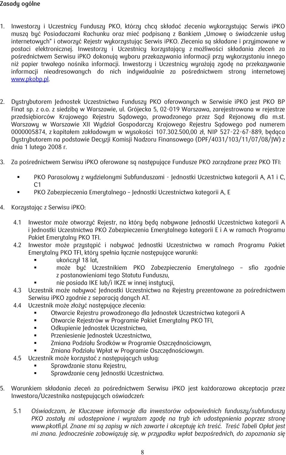 otworzyć Rejestr wykorzystując Serwis ipko. Zlecenia są składane i przyjmowane w postaci elektronicznej.