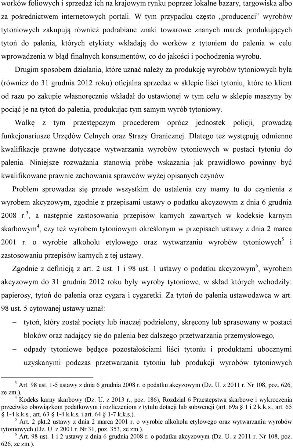 palenia w celu wprowadzenia w błąd finalnych konsumentów, co do jakości i pochodzenia wyrobu.