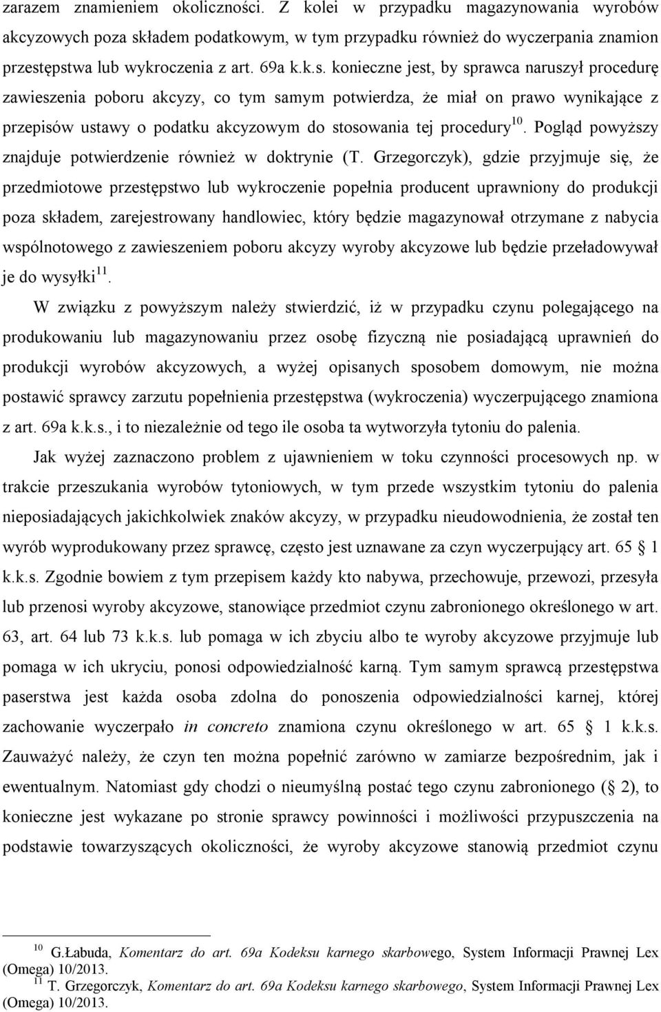 10. Pogląd powyższy znajduje potwierdzenie również w doktrynie (T.