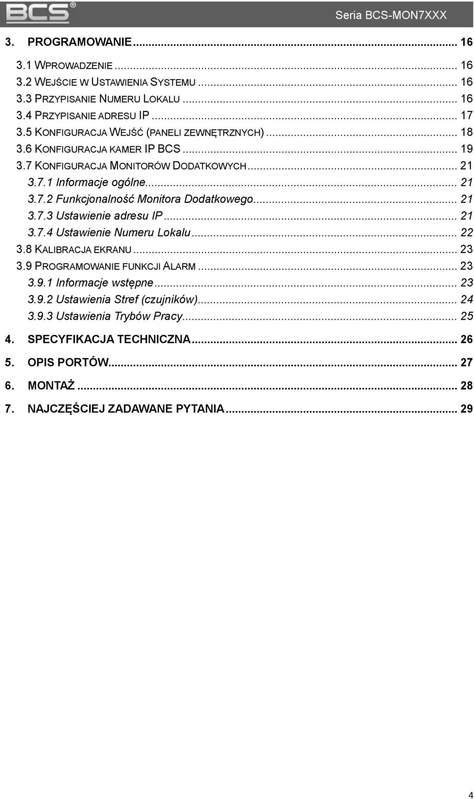 .. 21 3.7.3 Ustawienie adresu IP... 21 3.7.4 Ustawienie Numeru Lokalu... 22 3.8 KALIBRACJA EKRANU... 23 3.9 PROGRAMOWANIE FUNKCJI ALARM... 23 3.9.1 Informacje wstępne... 23 3.9.2 Ustawienia Stref (czujników).