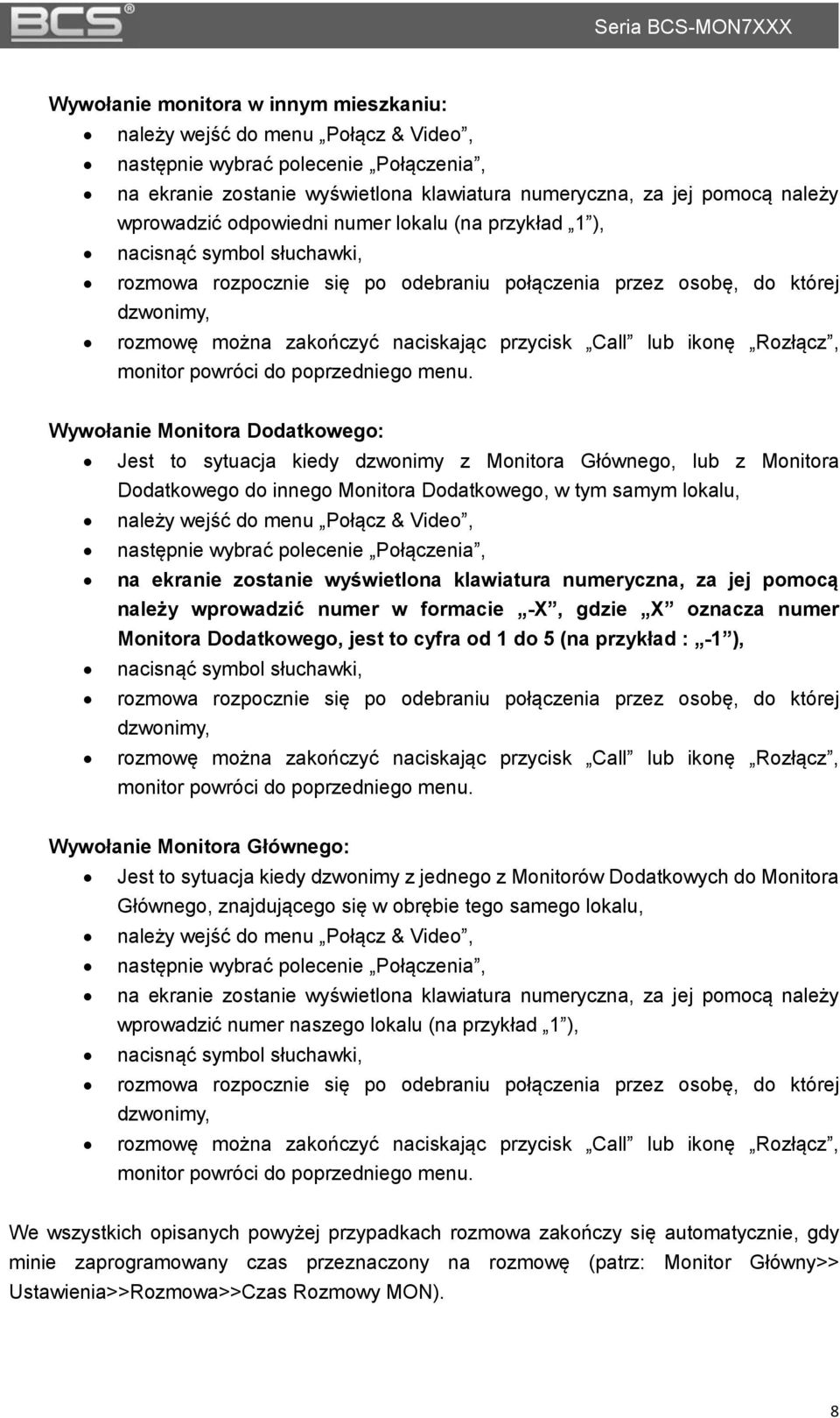 naciskając przycisk Call lub ikonę Rozłącz, monitor powróci do poprzedniego menu.