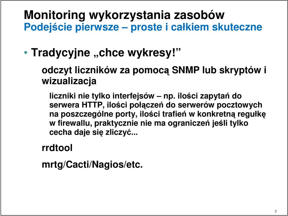 ilości zapytań do serwera HTTP, ilości połączeń do serwerów pocztowych na poszczególne porty, ilości trafień w