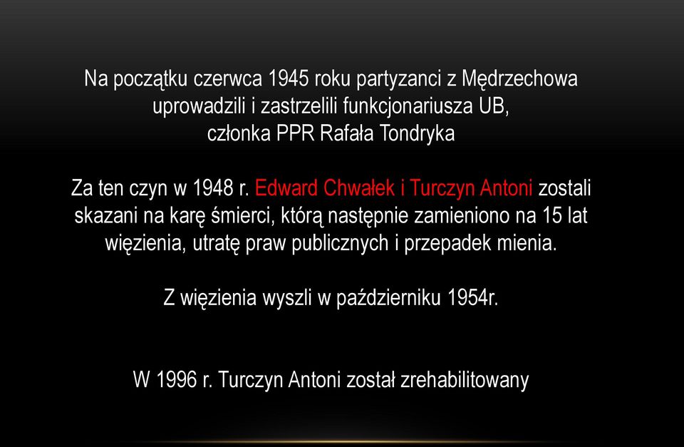 Edward Chwałek i Turczyn Antoni zostali skazani na karę śmierci, którą następnie zamieniono na 15