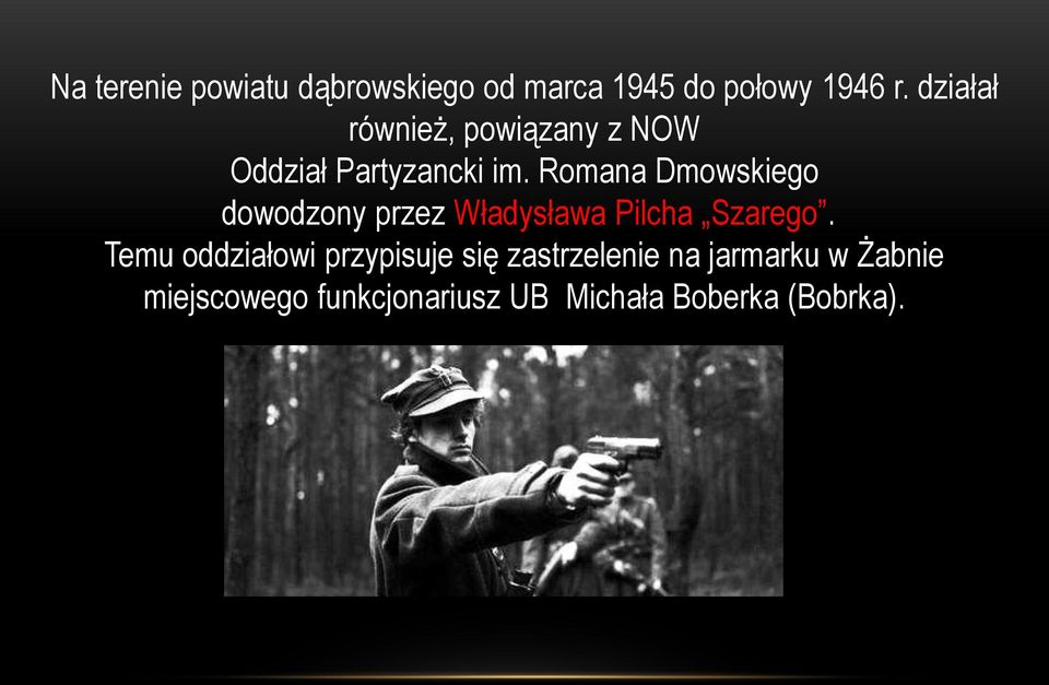 Romana Dmowskiego dowodzony przez Władysława Pilcha Szarego.