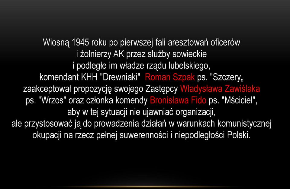 "Szczery zaakceptował propozycję swojego Zastępcy Władysława Zawiślaka ps.