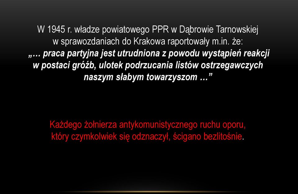 in. że: praca partyjna jest utrudniona z powodu wystąpień reakcji w postaci gróźb,