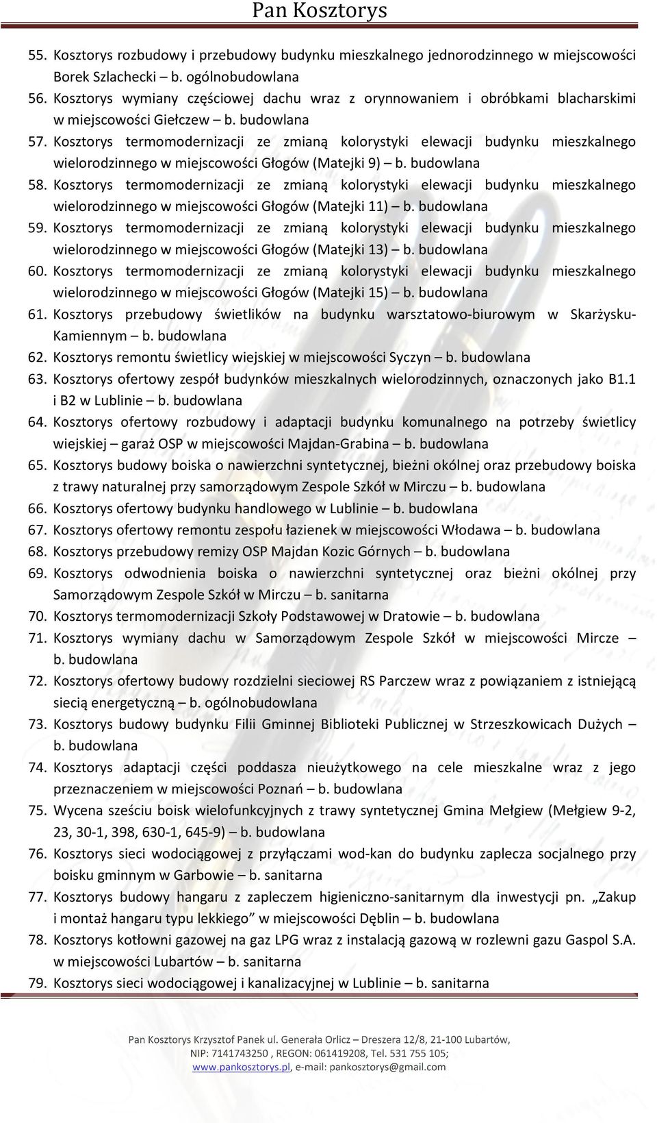 Kosztorys termomodernizacji ze zmianą kolorystyki elewacji budynku mieszkalnego wielorodzinnego w miejscowości Głogów (Matejki 9) 58.