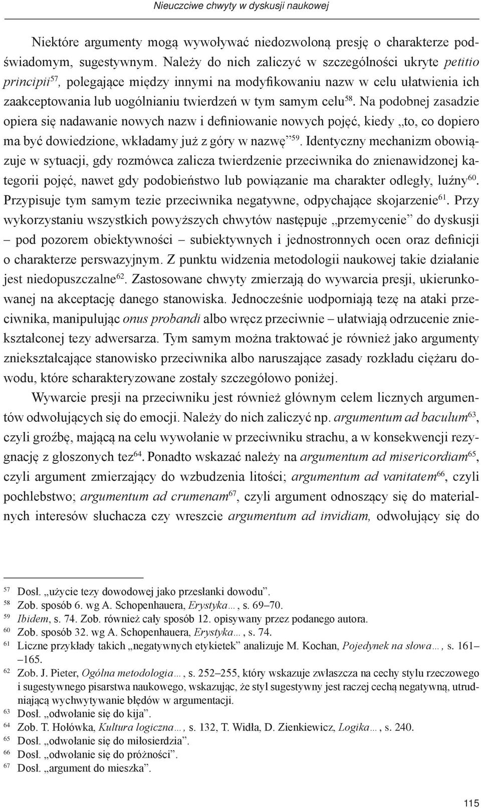 Na podobnej zasadzie opiera się nadawanie nowych nazw i definiowanie nowych pojęć, kiedy to, co dopiero ma być dowiedzione, wkładamy już z góry w nazwę 59.