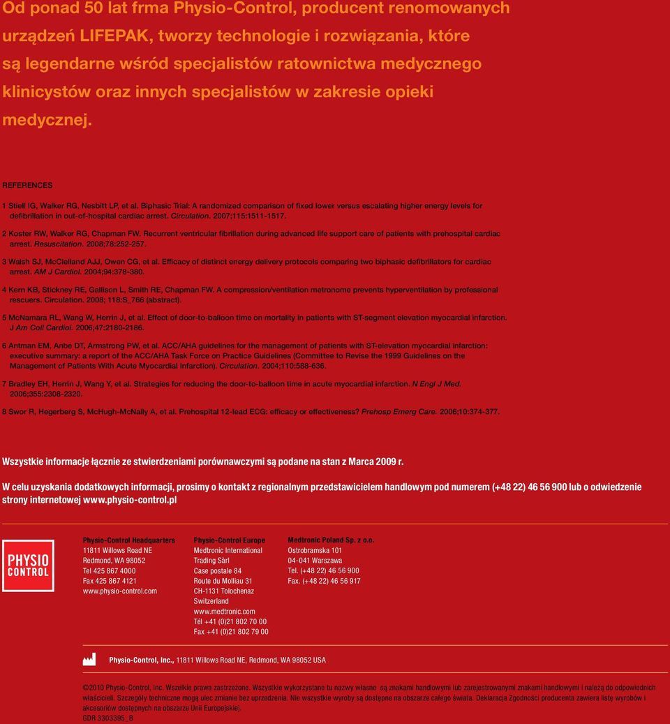 Biphasic Trial: A randomized comparison of fixed lower versus escalating higher energy levels for defibrillation in out-of-hospital cardiac arrest. Circulation. 2007;115:1511-1517.