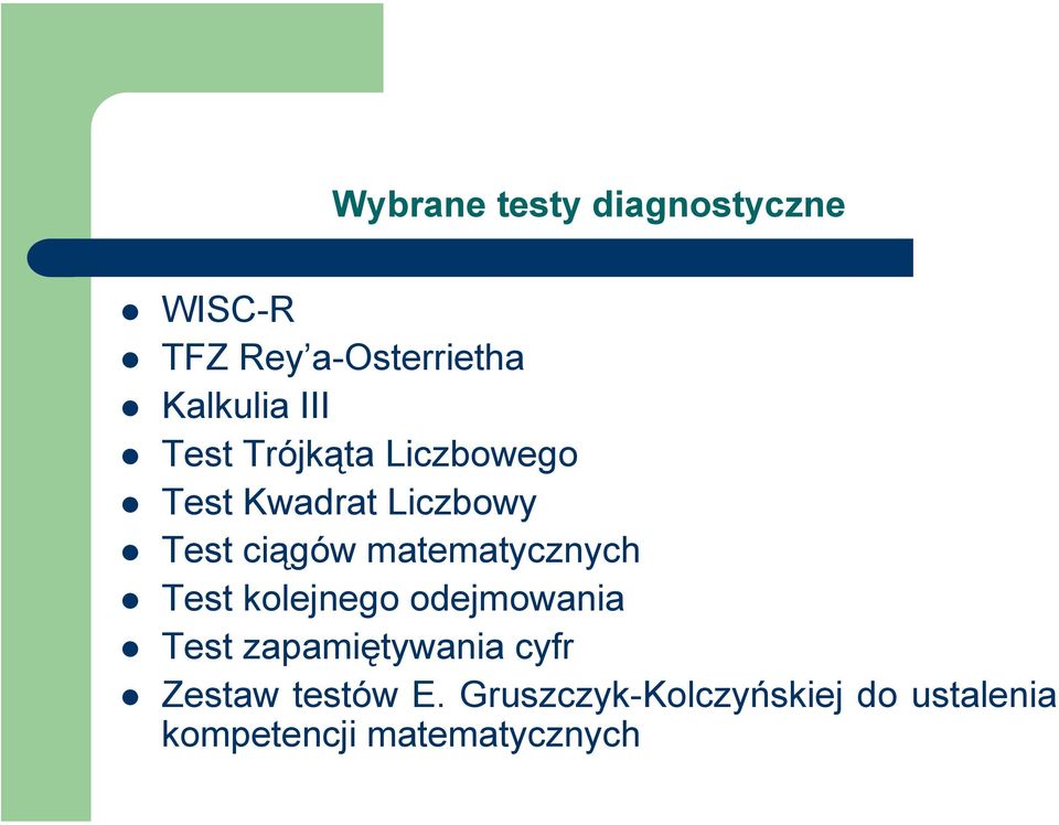 matematycznych Test kolejnego odejmowania Test zapamiętywania cyfr