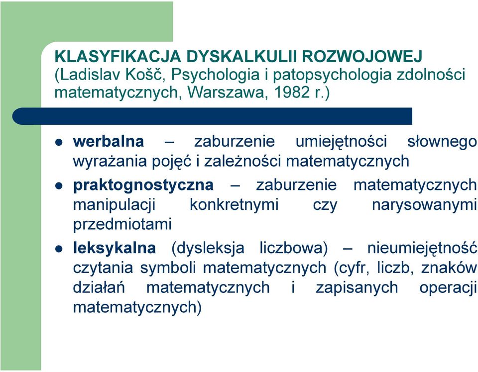 ) werbalna zaburzenie umiejętności słownego wyrażania pojęć i zależności matematycznych praktognostyczna zaburzenie