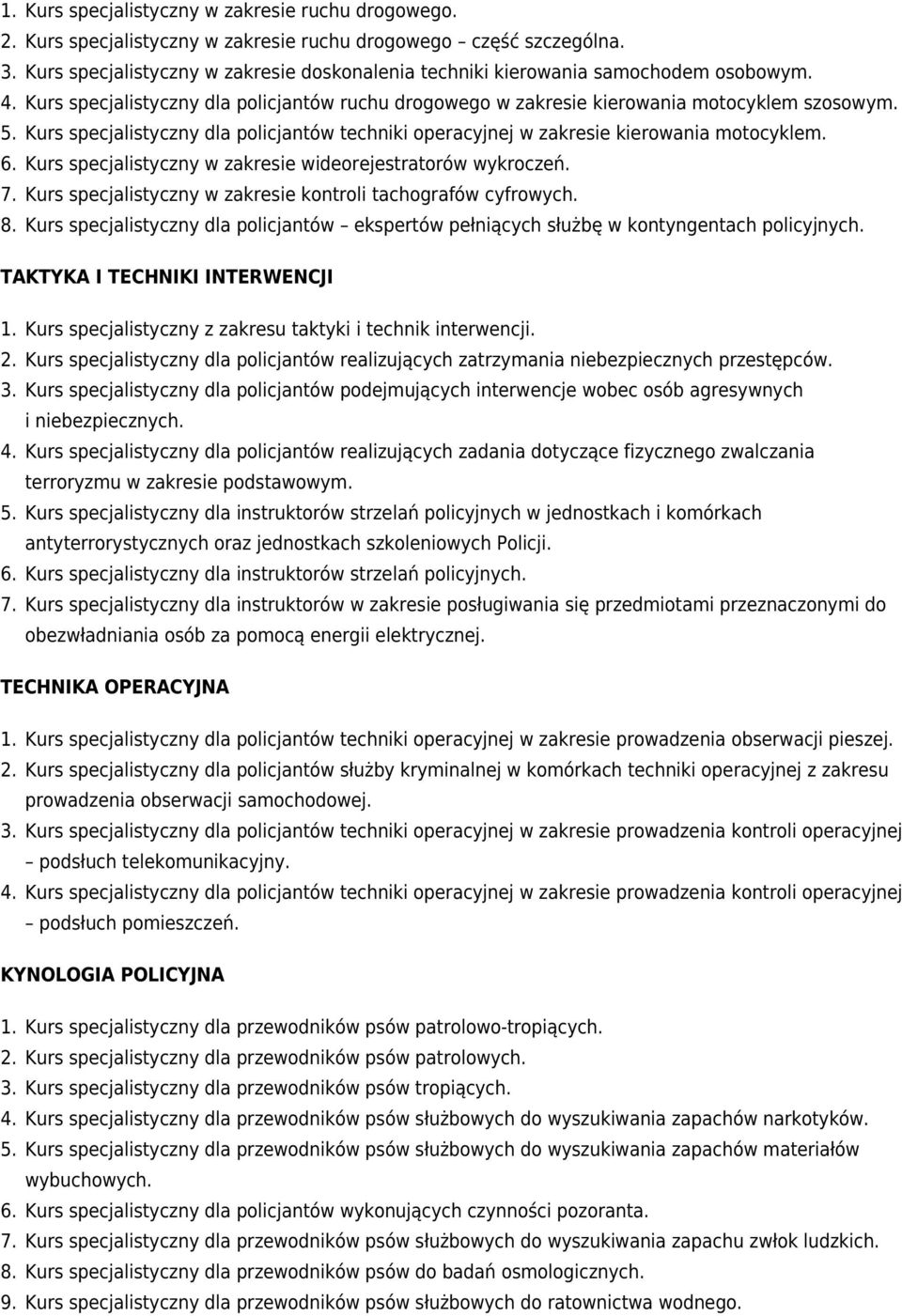 Kurs specjalistyczny w zakresie wideorejestratorów wykroczeń. Kurs specjalistyczny w zakresie kontroli tachografów cyfrowych. 8.