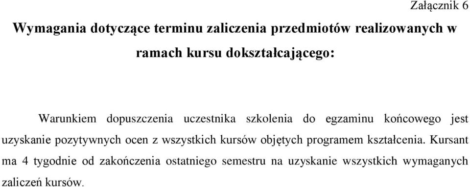 uzyskanie pozytywnych ocen z wszystkich kursów objętych programem kształcenia.