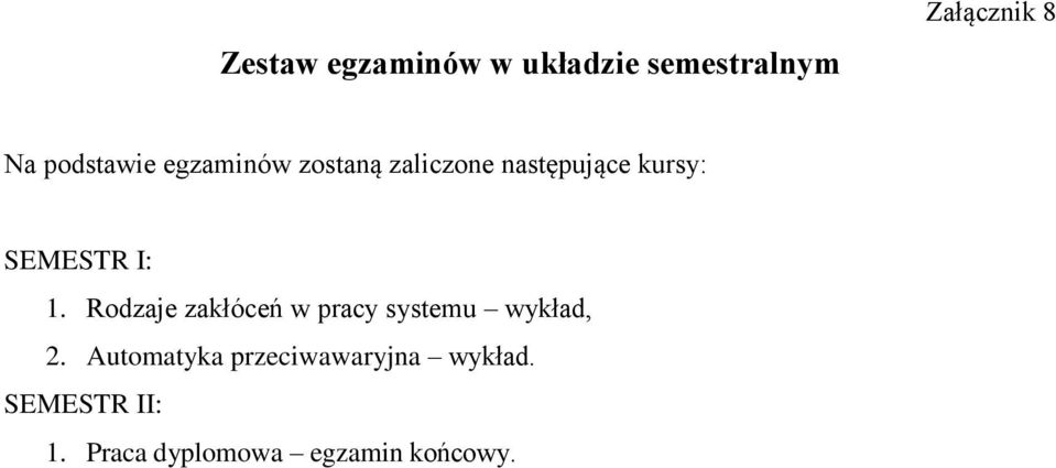 SEMESTR I: 1. Rodzaje zakłóceń w pracy systemu, 2.