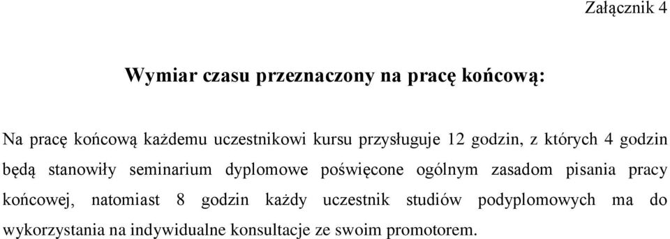 dyplomowe poświęcone ogólnym zasadom pisania pracy końcowej, natomiast 8 godzin każdy