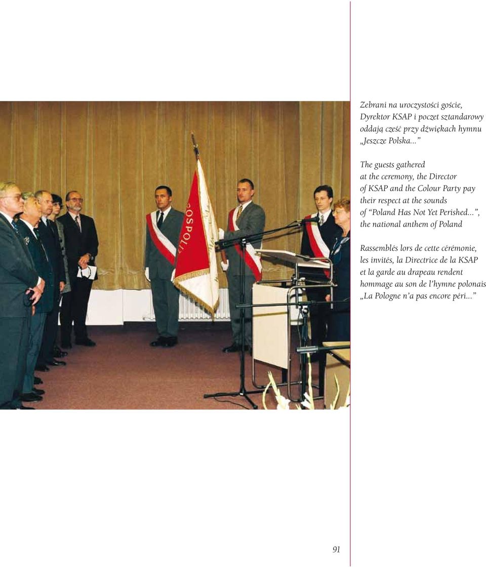 Poland Has Not Yet Perished, the national anthem of Poland Rassemblés lors de cette cérémonie, les invités, la