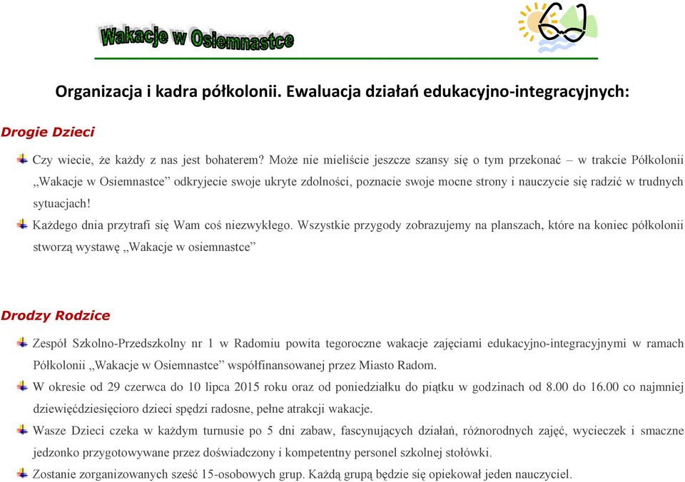 sytuacjach! Każdego dnia przytrafi się Wam coś niezwykłego.
