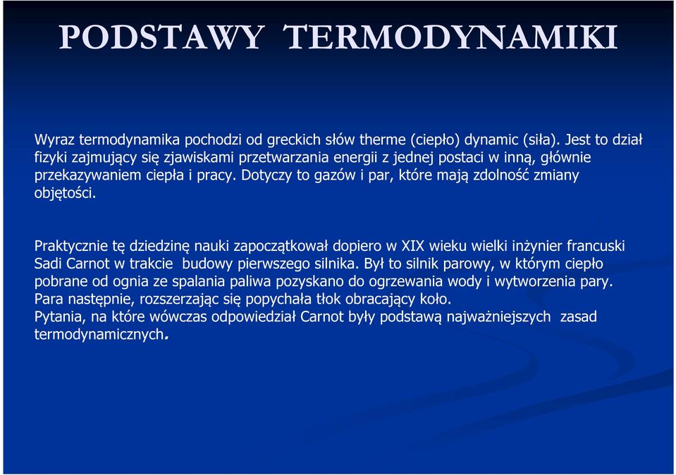 Dotyczy to gazów i par, które mają zdolność zmiany objętości.