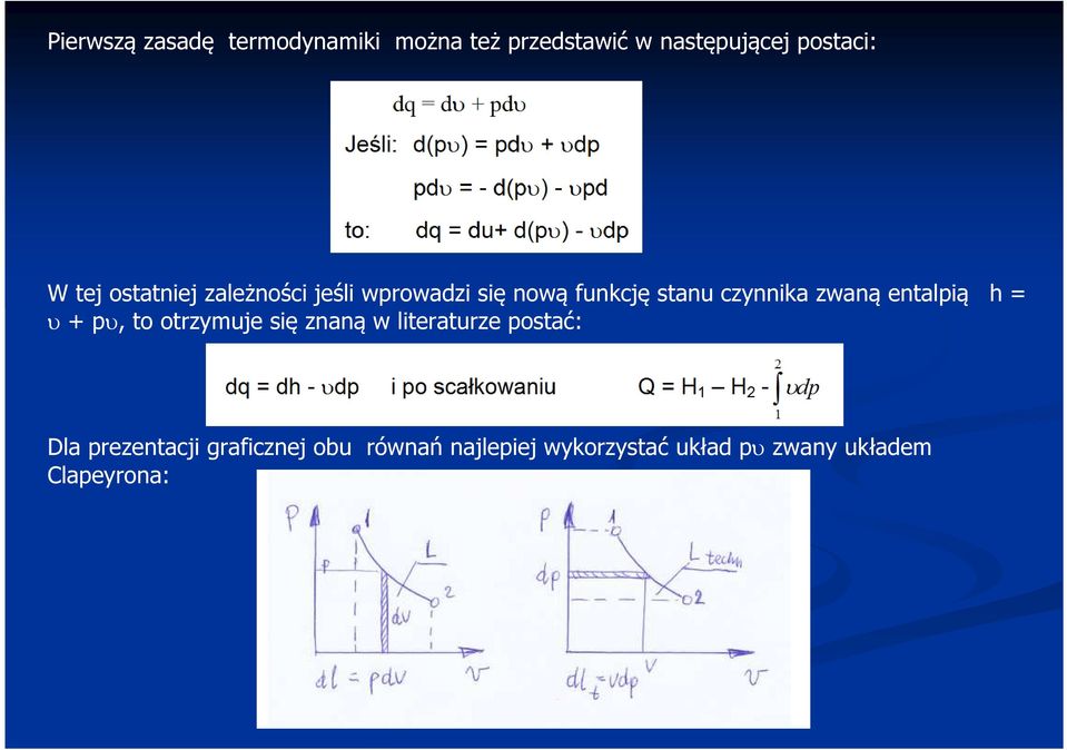 entalpią h = υ + pυ, to otrzymuje się znaną w literaturze postać: Dla