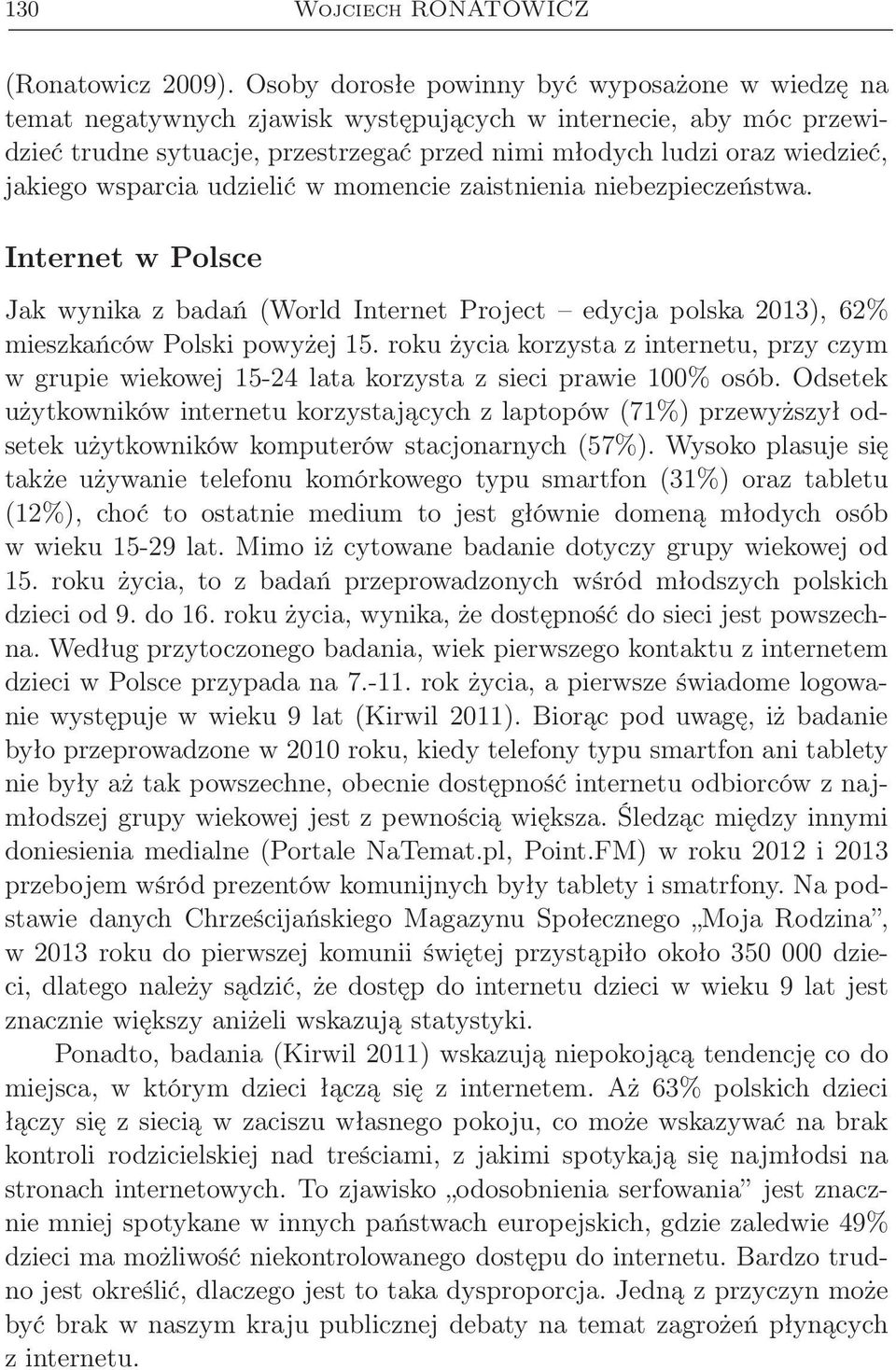 wymyla usprawiedliwienia na Pani patriotyczne randki z szefostwem mafii. W imi chrzecijaskiego miosierdzia prosz Pana o przebaczenie. ycie ludzkie (tak jak to Sienkiewicz o Zbyszku z Bogdaca opisa). Roman Giertych - strona oficjalna - |