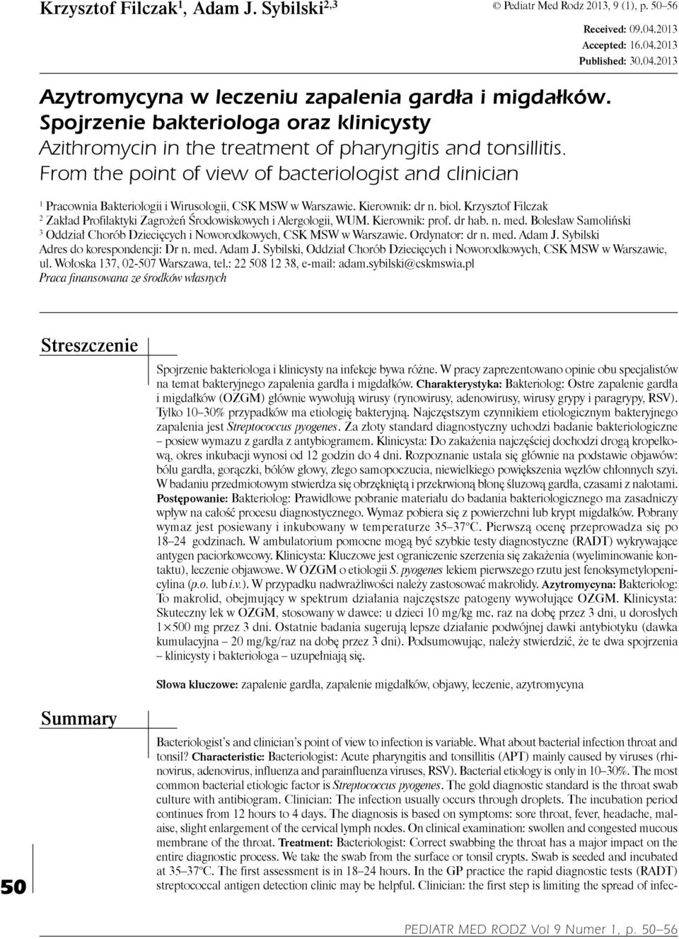 From the point of view of bacteriologist and clinician 1 Pracownia Bakteriologii i Wirusologii, CSK MSW w Warszawie. Kierownik: dr n. biol.