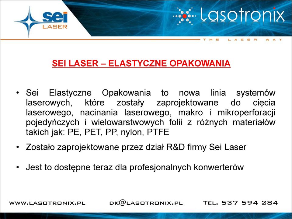 pojedyńczych i wielowarstwowych folii z różnych materiałów takich jak: PE, PET, PP, nylon, PTFE