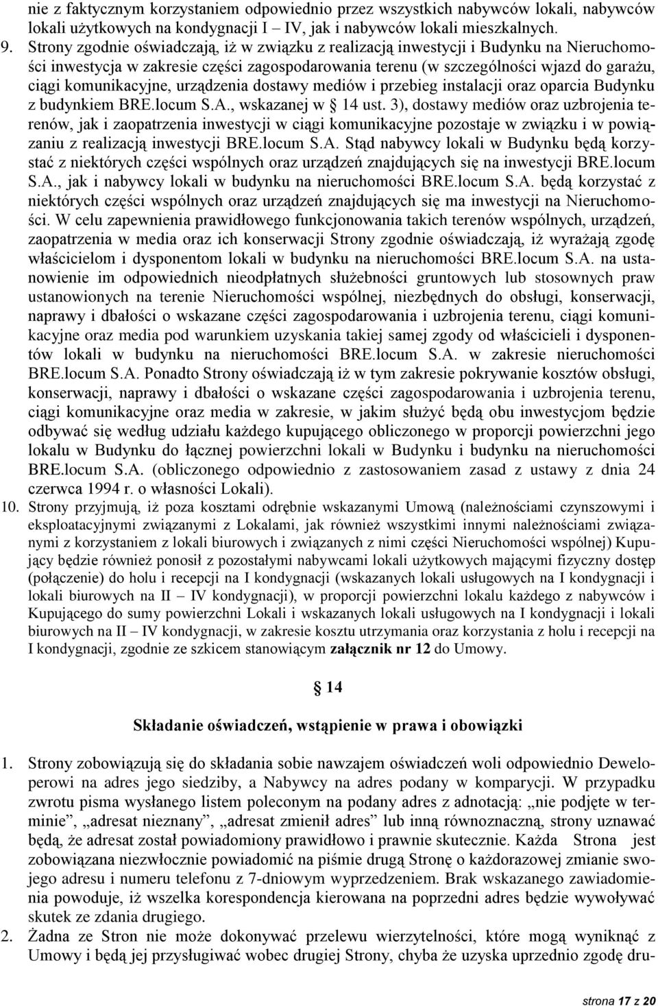 urządzenia dostawy mediów i przebieg instalacji oraz oparcia Budynku z budynkiem BRE.locum S.A., wskazanej w 14 ust.