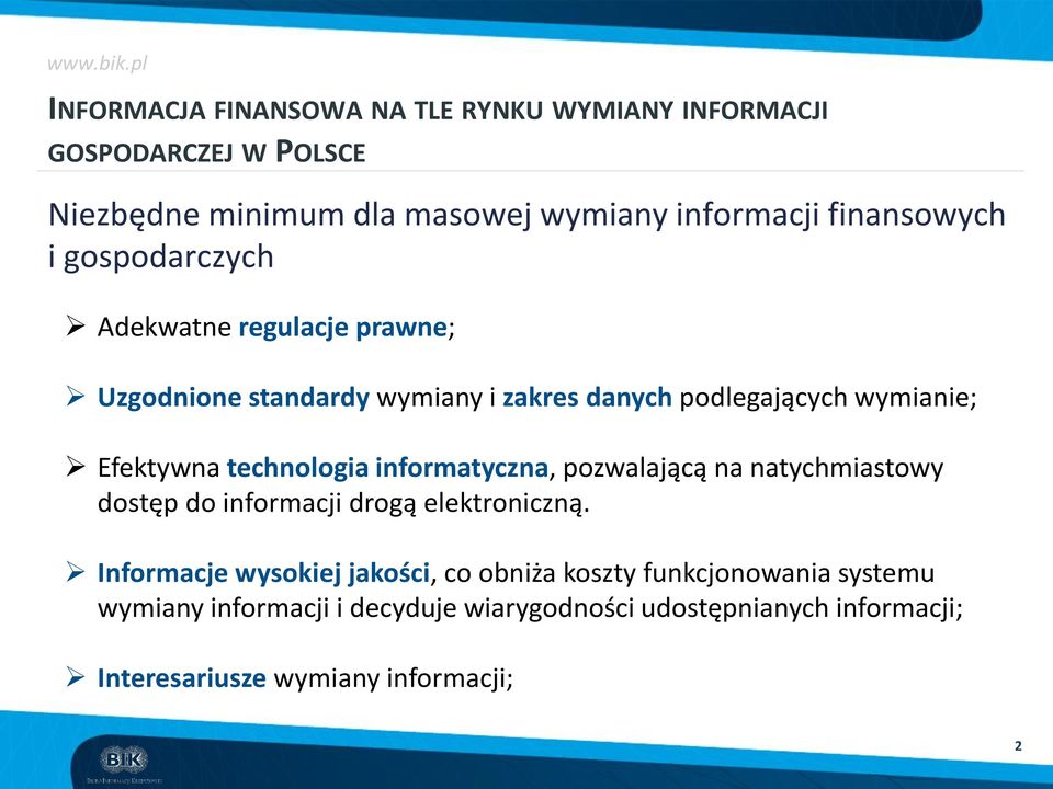 Efektywna technologia informatyczna, pozwalającą na natychmiastowy dostęp do informacji drogą elektroniczną.