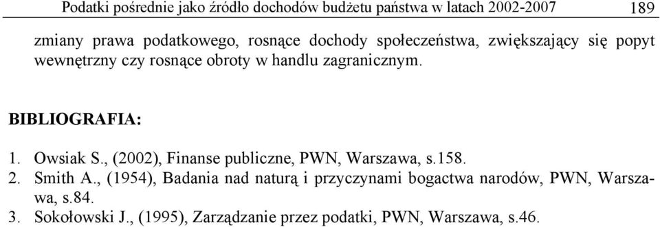 BIBLIOGRAFIA: 1. Owsiak S., (02), Finanse publiczne, PWN, Warszawa, s.. 2. Smith A.