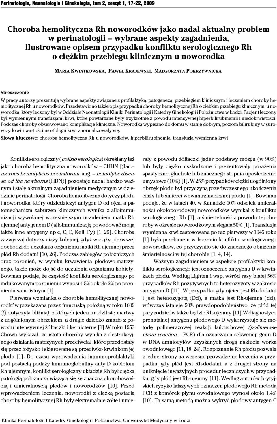 związane z profilaktyką, patogenezą, przebiegiem klinicznym i leczeniem choroby hemolitycznej Rh u noworodków.
