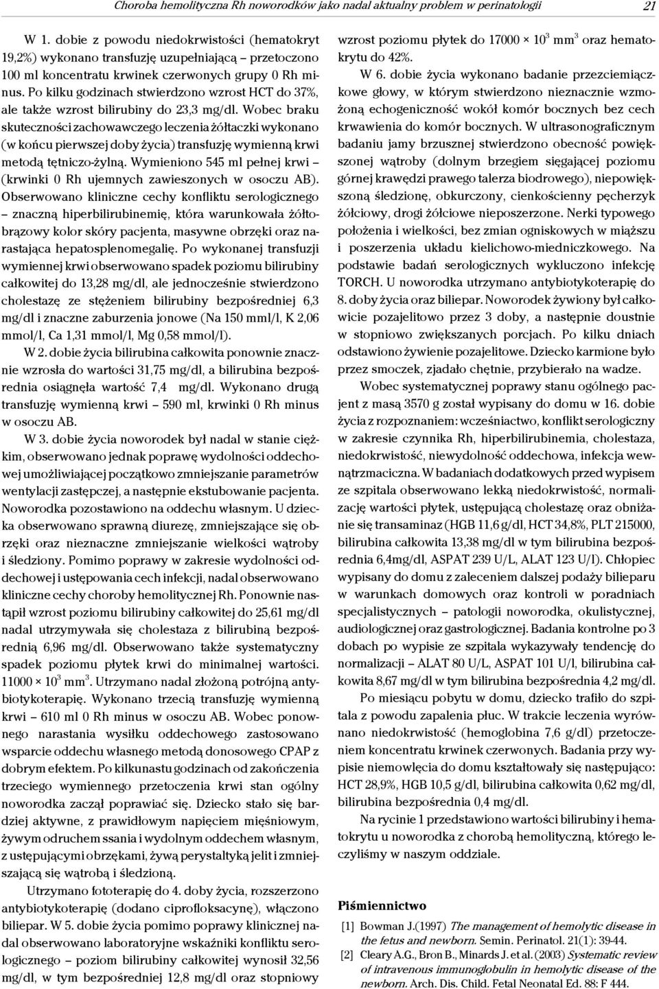 Po kilku godzinach stwierdzono wzrost HCT do 37%, ale także wzrost bilirubiny do 23,3 mg/dl.