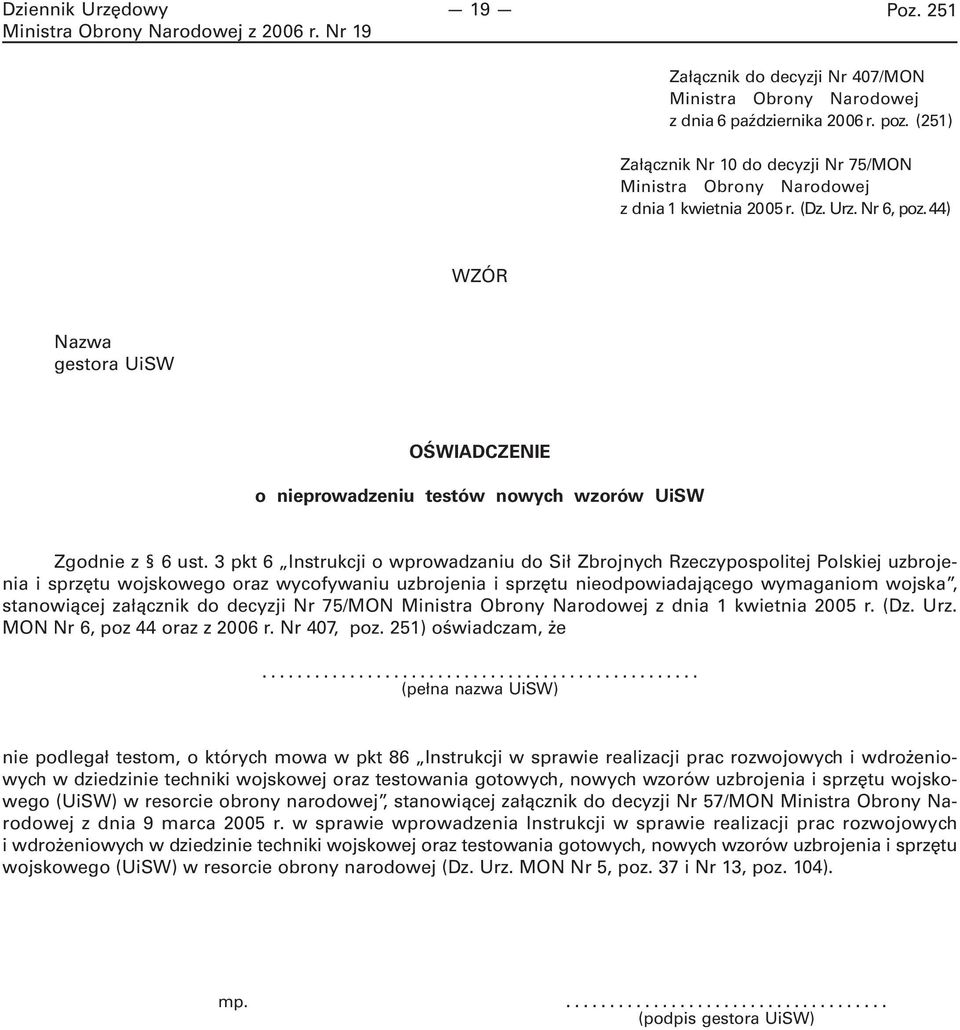 3 pkt 6 Instrukcji o wprowadzaniu do Sił Zbrojnych Rzeczypospolitej Polskiej uzbrojenia i sprzętu wojskowego oraz wycofywaniu uzbrojenia i sprzętu nieodpowiadającego wymaganiom wojska, stanowiącej