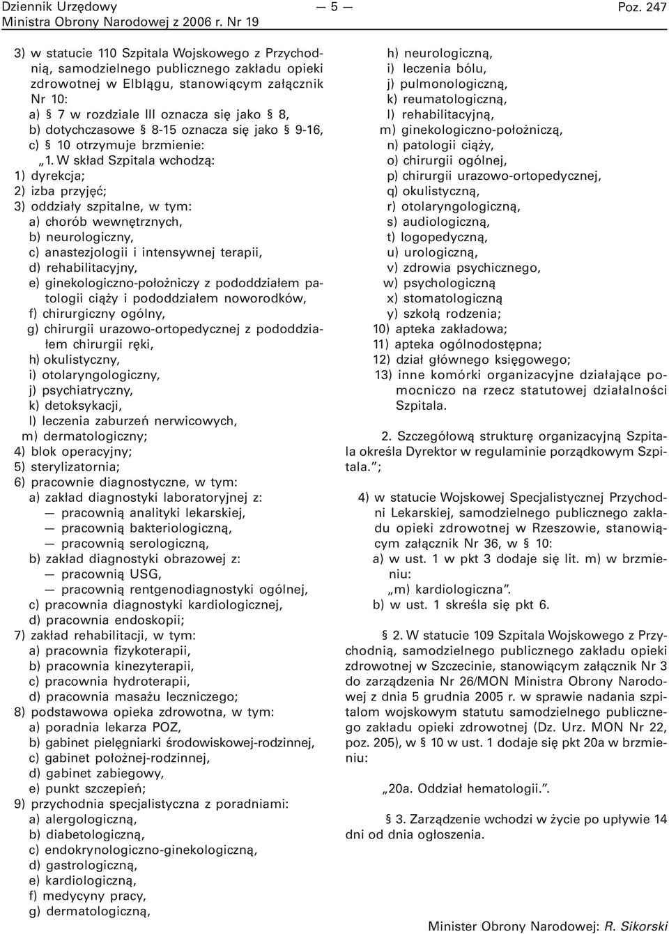 dotychczasowe 8-15 oznacza się jako 9-16, c) 10 otrzymuje brzmienie: 1.