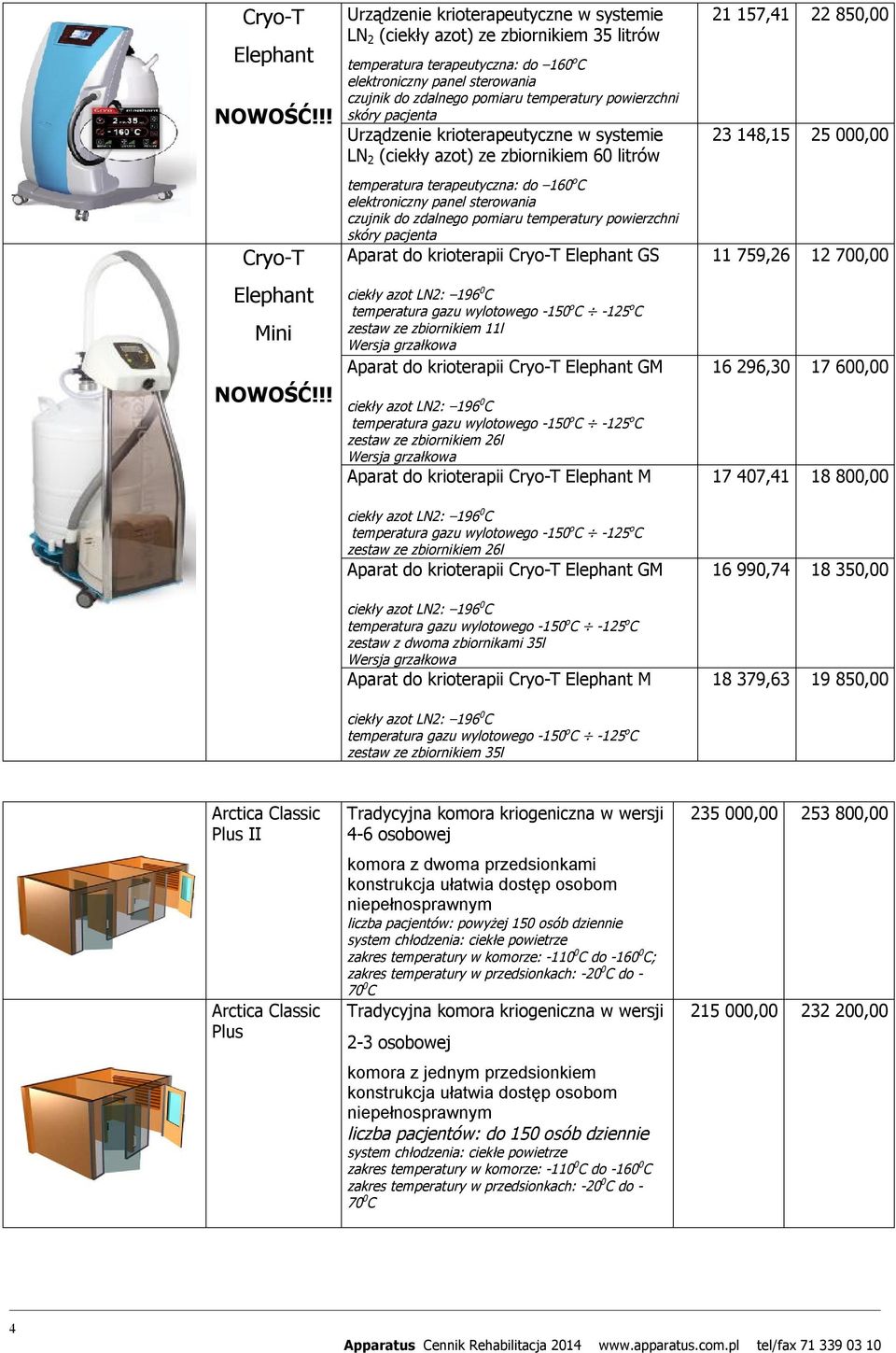 !! temperatura terapeutyczna: do 160 o C elektroniczny panel sterowania czujnik do zdalnego pomiaru temperatury powierzchni skóry pacjenta Aparat do krioterapii Cryo-T Elephant GS ciekły azot LN2: