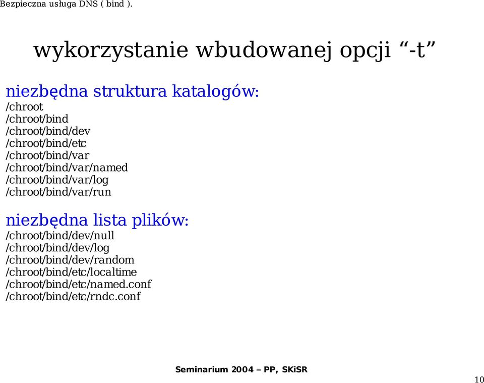 /chroot/bind/var/run niezb dna lista plików: ę /chroot/bind/dev/null /chroot/bind/dev/log