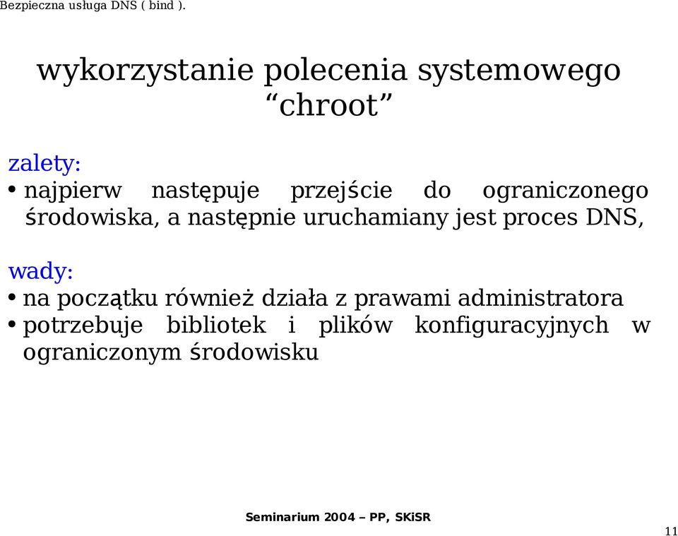 proces DNS, wady: na początku równie ż działa z prawami administratora