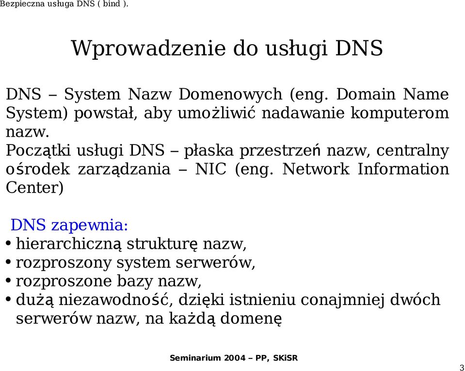 Początki usługi DNS płaska przestrze ń nazw, centralny ośrodek zarządzania NIC (eng.