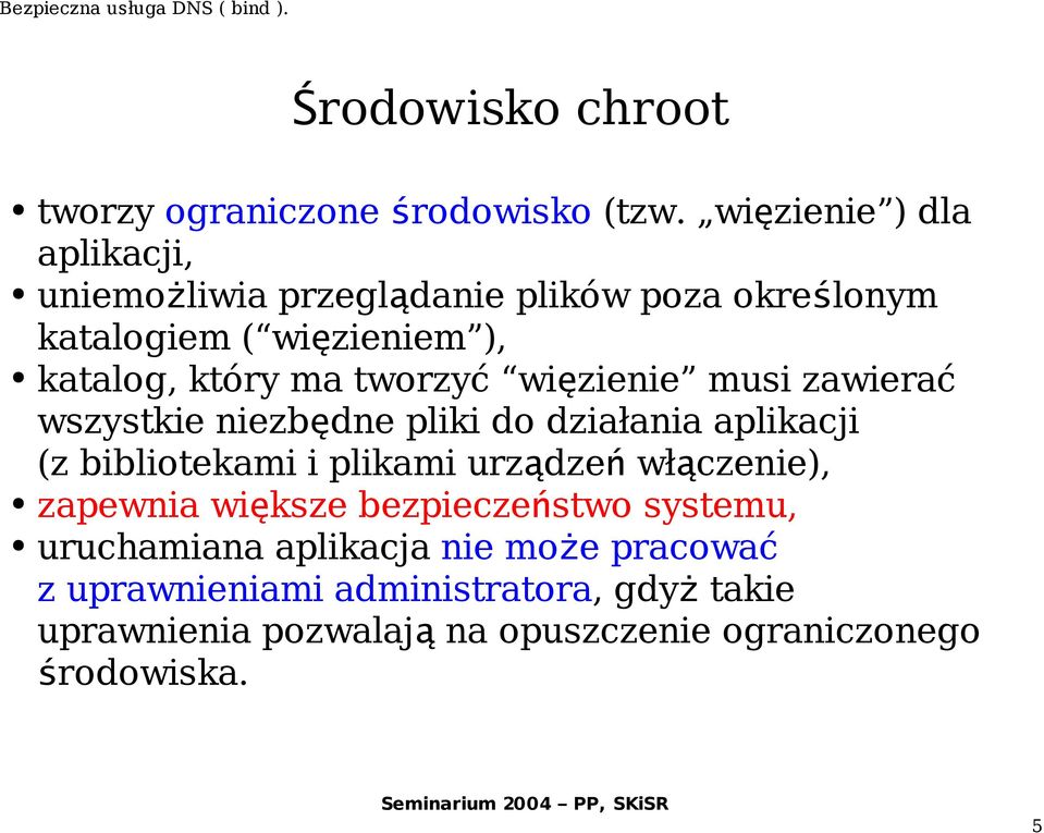 tworzyć więzienie musi zawierać wszystkie niezbędne pliki do działania aplikacji (z bibliotekami i plikami urządze ń