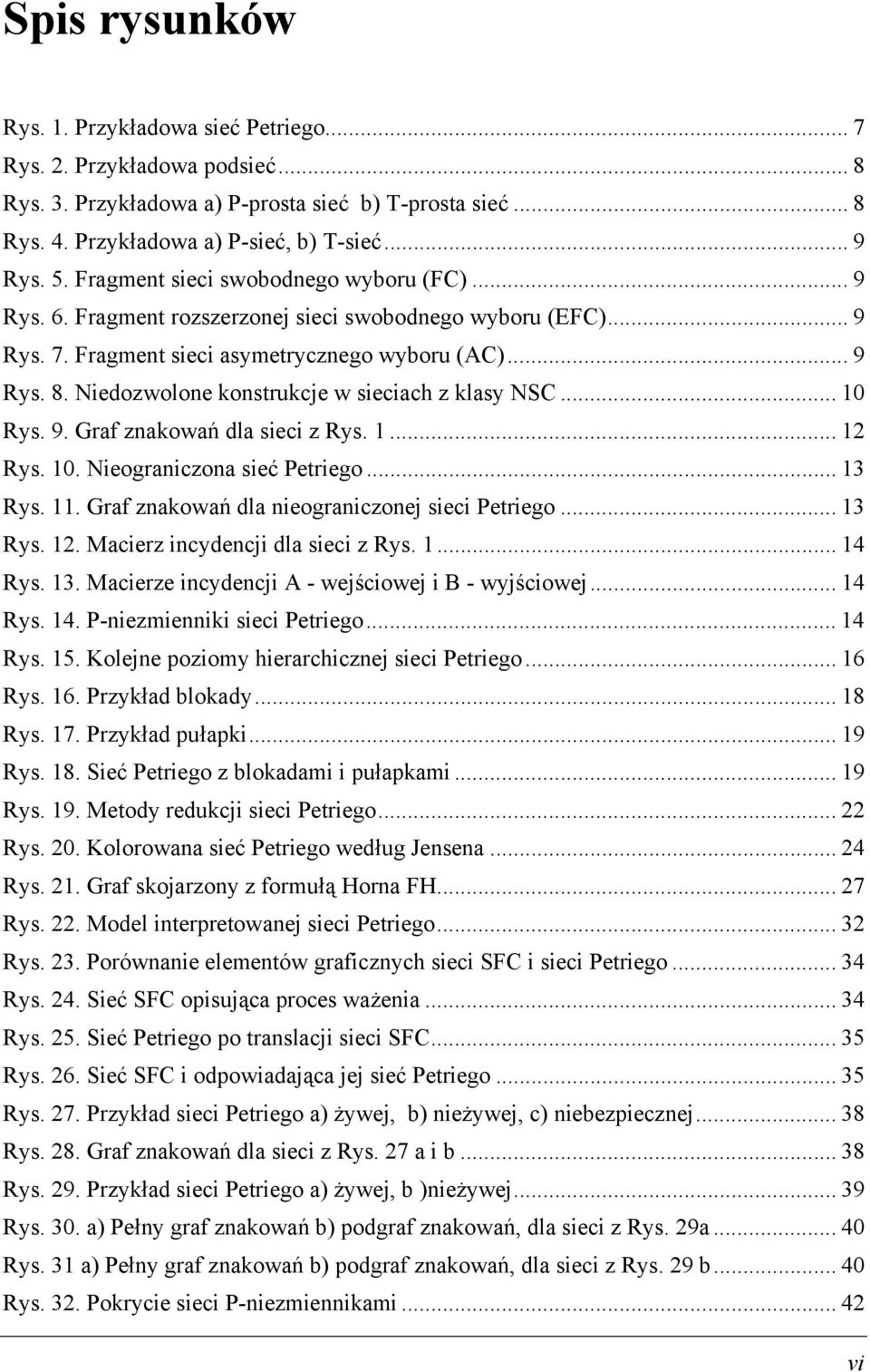 Niedozwolone konstrukcje w sieciach z klasy NSC... Rys. 9. Graf znakowań dla sieci z Rys.... 2 Rys.. Nieograniczona sieć Petriego... 3 Rys.. Graf znakowań dla nieograniczonej sieci Petriego... 3 Rys. 2. Macierz incydencji dla sieci z Rys.