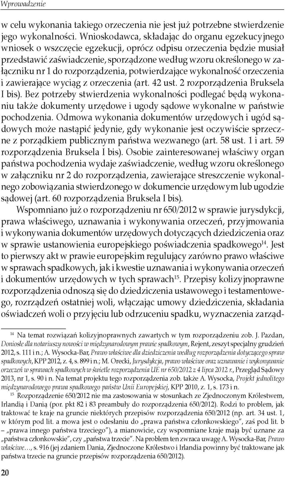 do rozporządzenia, potwierdzające wykonalność orzeczenia i zawierające wyciąg z orzeczenia (art. 42 ust. 2 rozporządzenia Bruksela I bis).